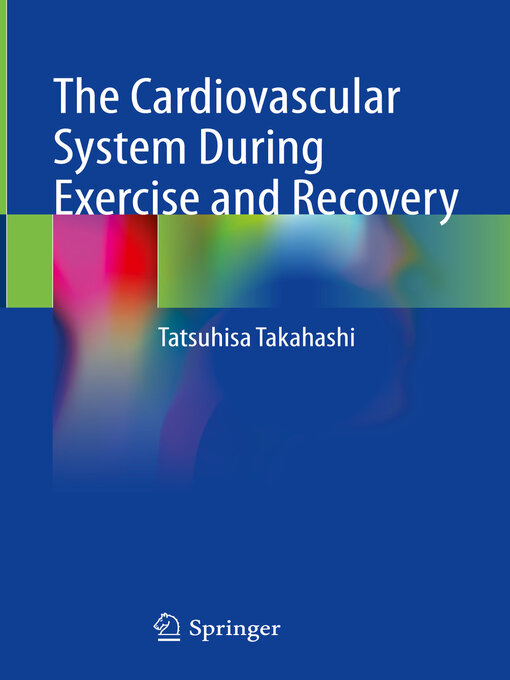 Title details for The Cardiovascular System During Exercise and Recovery by Tatsuhisa Takahashi - Available